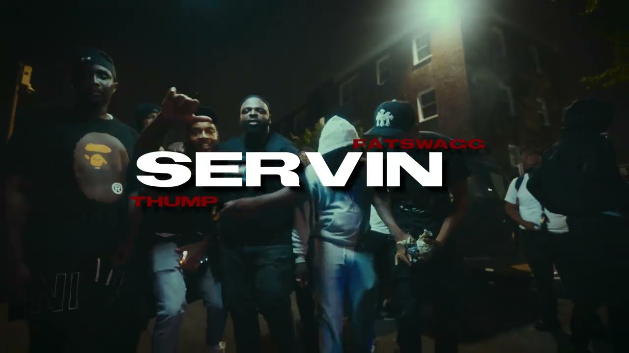 Thump X FatSwagg - Servin (Official Music Video) Dir By