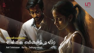 Unnai Ennai Thavira Lyric Video Anil Srinivasan - Karky - Sathyaprakash