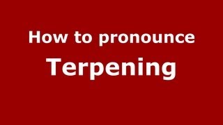 How to Pronounce Terpening - PronounceNames.com