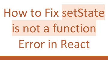 How to Fix setState is not a function Error in React