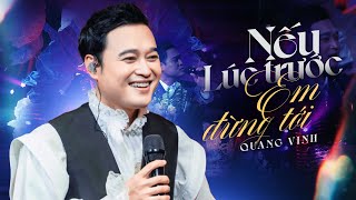 NẾU LÚC TRƯỚC EM ĐỪNG TỚI - QUANG VINH Hát Live Liên Khúc Bất Hủ 8X 9X Khiến Fan Ngất Ngây