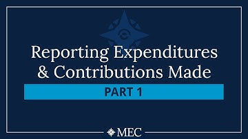 Reporting Expenditures & Contributions Made – 1: Expenditures Made