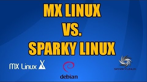 Sparky Linux vs. MX Linux - Head to Head Debian Battle