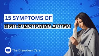 15 Symptoms Of High-Functioning Autism