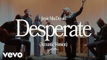 Thumbnail of Jamie MacDonald - Desperate (Official Acoustic Video)