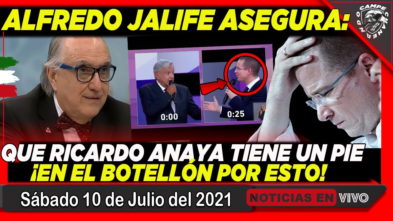 ¡NOTICIA DEL MOMENTO! ALFREDO JALIFE ASEGURA QUE RICARDO ANAYA TIENE UN PIE EN EL BOTELLÓN! HOY
