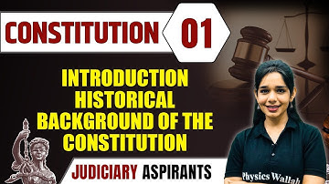 Constitution 01 | Introduction : Historical Background of The Constitution | CLAT, LLB & Judiciary
