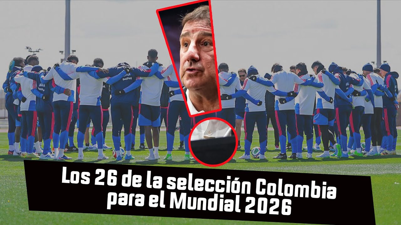 Los 26 de la selección Colombia para el Mundial 2026 - YouTube