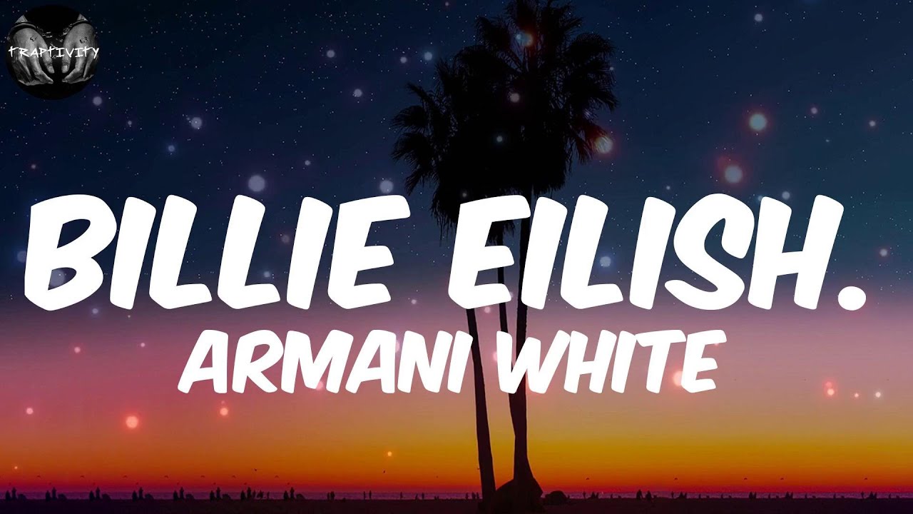 Armani White BILLIE EILISH. (Lyrics) YouTube