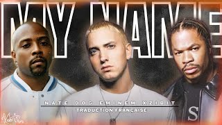 Xzibit, Eminem, Nate Dogg - My Name [ Traduction Française ]