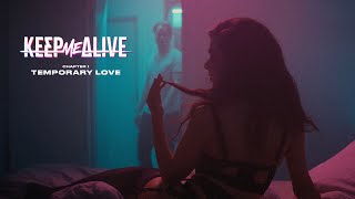 Keep Me Alive - Temporary Love (OFFICIAL MUSIC VIDEO)