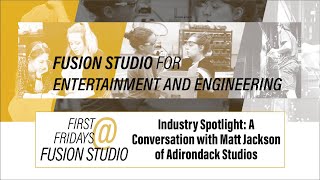 A Conversation with Matt Jackson of Adirondack Studios- First Fridays @ Fusion Studio