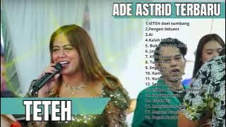 Lamun Lain Teteh Awewena Teteh - Ade Astrid Full Album Terbaik Bajidoran Sunda