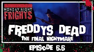 Freddys Dead - Monday Night Frights Episode 6.6
