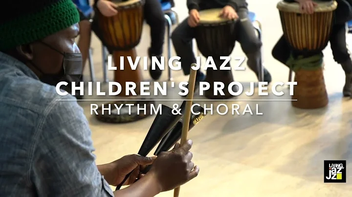 Living Jazz Children's Project: Rhythm & Choral Ov...