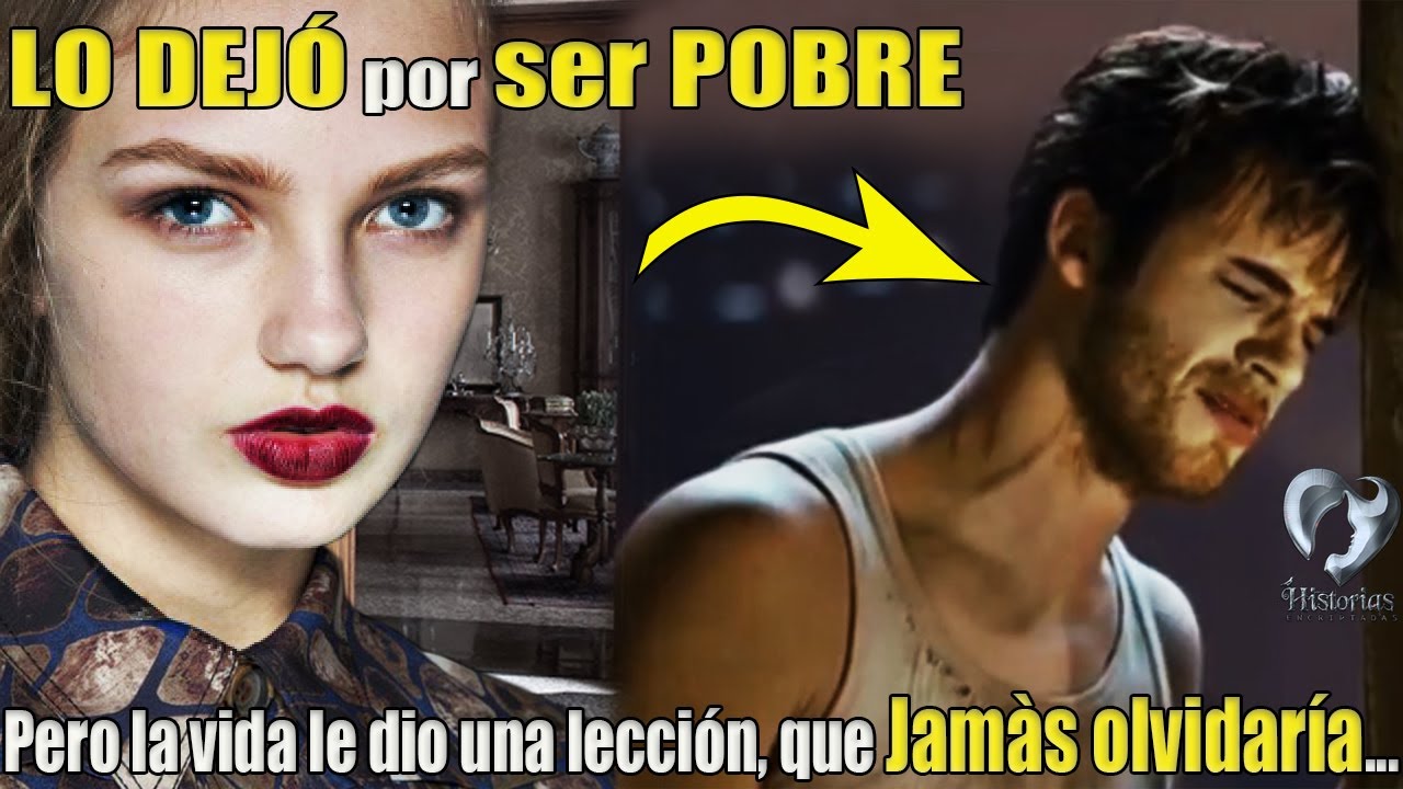 Lo Dejó por ser POBRE, pero la vida le DIO una LECCIÓN que JAMÁS OLVIDARÍA...