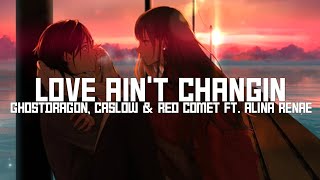 Nightcore - Love Ain't Changin (GhostDragon, Caslow & Red Comet ft. Alina Renae / Lyrics)