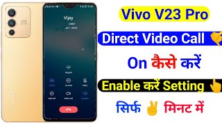 vivo v23 pro direct video call kaise kare | vivo v23 pro direct video call setting