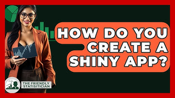 How Do You Create A Shiny App? - The Friendly Statistician