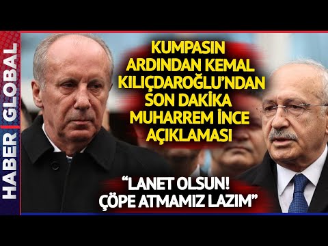 Montaj Kumpasının Ardından... Kemal Kılıçdaroğlu'ndan Son Dakika Muharrem ince Açıklaması