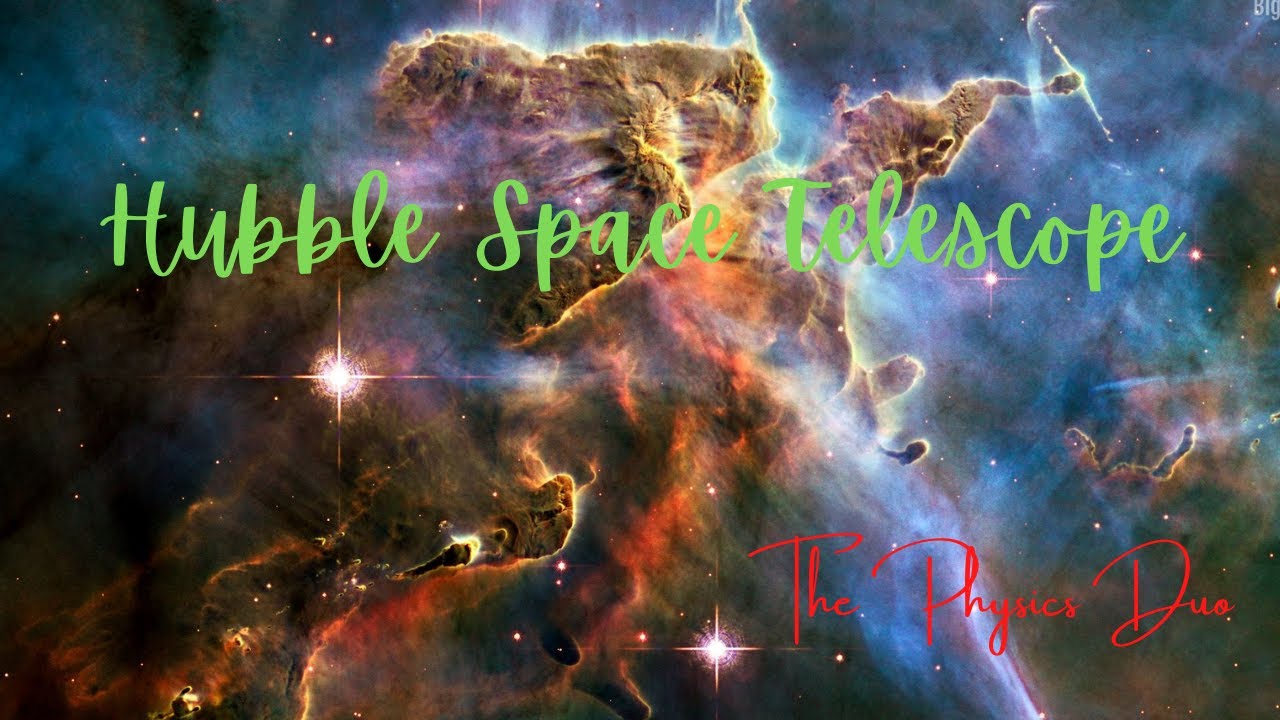 Hubble Space Telescope Live Telescope in Space! The Physics Duo