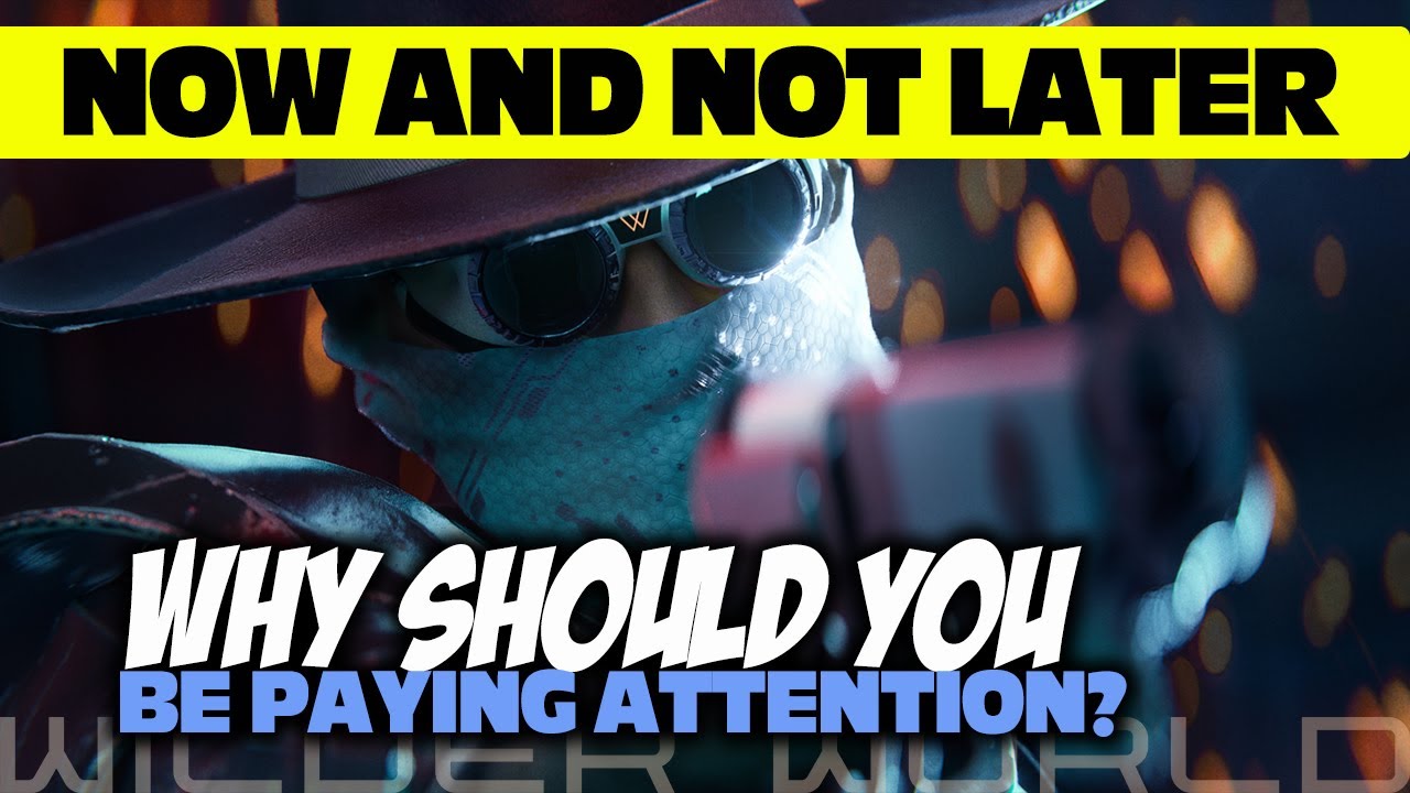 WILDER WORLD 9 Reasons to Pay Attention Now and Not Later YouTube