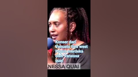Papua merdeka oleh Vanessa quai dari Vanuatu