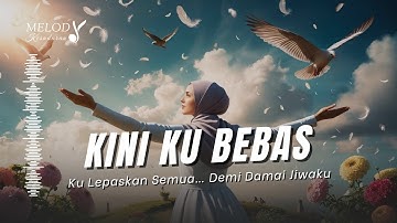 KINI AKU BEBAS ✨ Lagu Penyembuhan Luka Batin & Kedamaian (Official Lyric Video) 🎧