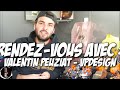 Rendez vous avec valentin peuziat  vpdesign