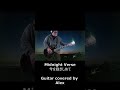 Midnight Verse 今を抱きしめて - Guitar covered by Alex #Shorts