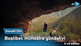 Başlıbel: mühasirə gündəliyi | Sənədli film | 4-cü bölüm