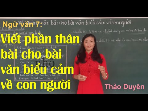 VIẾT PHẦN THÂN BÀI CHO BÀI VĂN BIỂU CẢM VỀ CON NGƯỜI