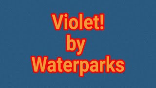 Violet! by Waterparks Lyric Video