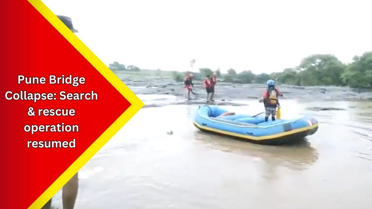 Pune Bridge collapse: Rescue & search operations resume at Indrayani River bridge collapse site...