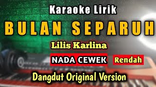 BULAN SEPARUH Karaoke nada Cewek - Lilis Karlina - Bulan Separuh Karaoke Nada Rendah