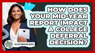 How Does Your Mid-year Report Impact A College Deferral Decision? - College Admissions Insider