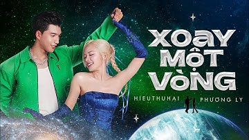HIEUTHUHAI x PHƯƠNG LY - Xoay Một Vòng (prod. by Kewtiie) l Official Music Video