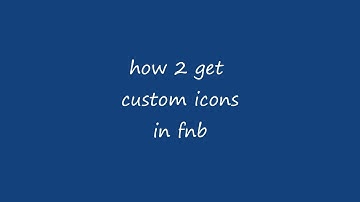 FNB CUSTOM ICON TUTORIAL