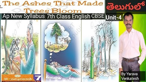The Ashes That Made Trees Bloom - AP New Syllabus - 7th Class English - CBSE - Honeycomb - Unit-4