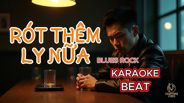 Rót Thêm Ly Nữa Karaoke Beat | Blues Rock Ballad Buồn Da Diết – DeepTone Vibes