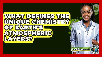What Defines The Unique Chemistry Of Earth