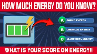 What Is Your Score On Energy!! Quiz About Energy Types?