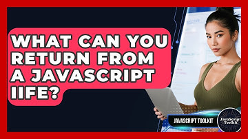 What Can You Return From A JavaScript IIFE? - JavaScript Toolkit