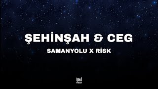 Şehinşah & Ceg - Samanyolu X Risk  KovlKarma Resimi