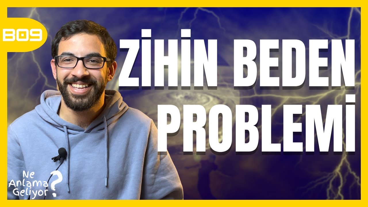 Zihin Beden Problemi - Ne Anlama Geliyor? B09