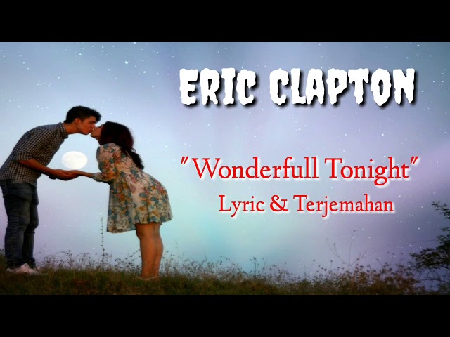 Eric Clapton - Wonderful Tonight ( Lyric & Terjemahan ) class=