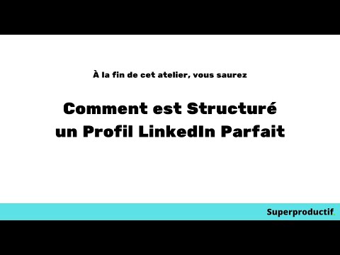 Comment est structuré un profil LinkedIn Parfait