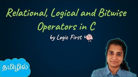 Relational, Logical and Bitwise operators in C - Tamil (தமிழ்)
