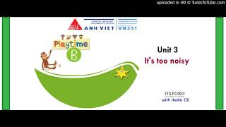 PLAYTIME B - Unit 3 - It's too noisy