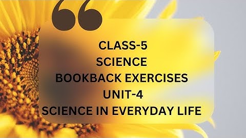5th-Science textbook/Unit-4/Science in everyday life/Bookback exercises/Answer key